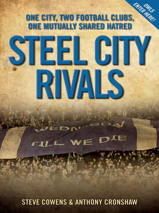 Title details for Steel City Rivals--One City. Two Football Clubs, One Mutually Shared Hatred by Steve Cowens - Available